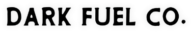 Dark Fuel Co.